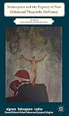 Shakespeare and the Urgency of Now: Criticism and Theory in the 21st Century (Palgrave Shakespeare Studies)