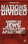 Nations divided : American Jews and the struggle over apartheid