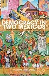 Democracy in “Two Mexicos” Political Institutions in Oaxaca and Nuevo León