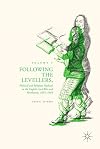 Following the Levellers, Volume One: Political and Religious Radicals in the English Civil War and Revolution, 1645–1649