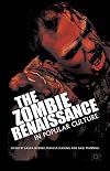 The Zombie Renaissance in Popular Culture