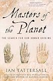 Masters Of The Planet The Search For Our Human Origins Macsci