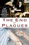 The End of Plagues: The Global Battle Against Infectious Disease (MacSci)