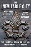 The Inevitable City: The Resurgence of New Orleans and the Future of Urban America