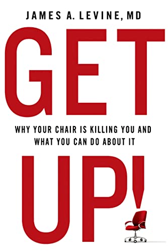 Get Up!: Why Your Chair Is Killing You