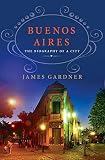 Buenos Aires The Biography Of A City