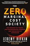 The Zero Marginal Cost Society The Internet Of Things The Collaborative Commons And The Eclipse Of Capitalism