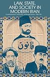 Law, State, and Society in Modern Iran: Constitutionalism, Autocracy, and Legal Reform, 1906–1941