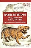 Rabies In Britain Dogs Disease And Culture 18302000
