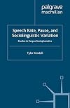 Speech Rate, Pause and Sociolinguistic Variation Studies in Corpus Sociophonetics