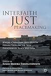 Interfaith Just Peacemaking: Jewish, Christian, and Muslim Perspectives on the New Paradigm of Peace and War