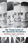 The Progression of the American Presidency: Individuals, Empire, and Change