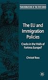 The EU and Immigration Policies: Cracks in the Walls of Fortress Europe? (Transformations of the State)
