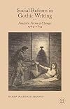 Social Reform in Gothic Writing: Fantastic Forms of Change, 1764-1834