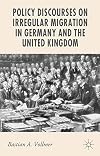 Policy discourses on irregular migration in Germany and the United Kingdom