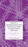Identity, segregation and peace-building in Northern Ireland a social psychological perspective
