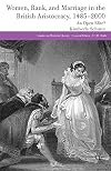 Women, rank and marriage in the British aristocracy, 1485-2000 : an open elite?