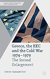 Greece, the EEC and the Cold War, 1974-1979 : the second enlargement