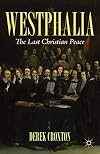 Westphalia: The Last Christian Peace