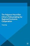 Chinaβs Policymaking for Regional Economic Cooperation