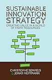 Sustainable Innovation Strategy Creating Value In A World Of Finite Resources