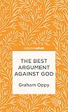 The Best Argument Against God Palgrave Pivot