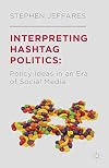 Interpreting hashtag politics : policy ideas in an era of social media
