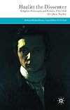 Hazlitt the Dissenter: Religion, Philosophy, and Politics, 1766-1816 (Studies in Modern History)