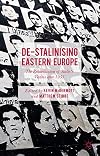 De-Stalinising Eastern Europe The Rehabilitation of Stalin's Victims after 1953