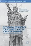 Theological perspectives for life, liberty, and the pursuit of happiness : public intellectuals for the twenty-first century
