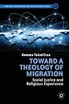 Toward a theology of migration : social justice and religious experience