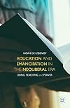 Education and Emancipation in the Neoliberal Era: Being, Teaching, and Power