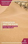 Starvation and the State Famine, Slavery, and Power in Sudan, 1883β1956