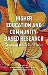 Higher Education and Community-Based Research: Creating a Global Vision