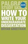 How to Write Your Undergraduate Dissertation (Palgrave Study Skills)