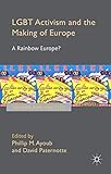 Lgbt Activism And The Making Of Europe A Rainbow Europe