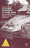 Civilian Strategy in Civil War: Insights from Indonesia, Thailand, and the Philippines (Politics, Economics, and Inclusive Development)