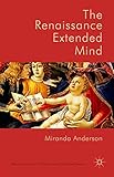 The Renaissance Extended Mind New Directions In Philosophy And Cognitive Science