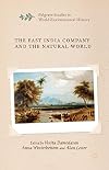 The East India Company and the Natural World (Palgrave Studies in World Environmental History)