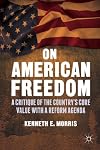 On American Freedom A Critique of the Countryโs Core Value with a Reform Agenda