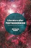 Literature after postmodernism : reconstructive fantasies