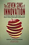 The seven sins of innovation : a strategic model for entrepreneurship