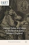 Literary Folios and Ideas of the Book in Early Modern England (History of Text Technologies)