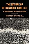 The nature of intractable conflict : resolution in the twenty-first century