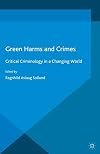 Green Harms and Crimes Critical Criminology in a Changing World