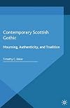 Contemporary Scottish Gothic : mourning, authenticity, and tradition