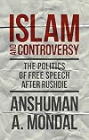 Islam and controversy : the politics of free speech after Rushdie