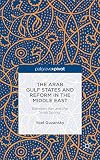 The Arab Gulf States and Reform in the Middle East: Between Iran and the "Arab Spring"