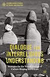 Dialogue for Interreligious Understanding: Strategies for the Transformation of Culture-Shaping Institutions (Interreligious Studies in Theory and Practice)