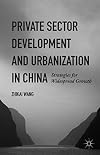 Private Sector Development and Urbanization in China Strategies for Widespread Growth